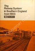 Book cover of The Railway System in Southern England from 1803 by British Rail Southern